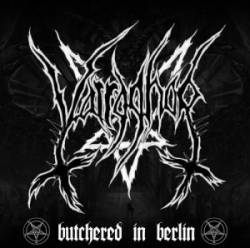 Varraghor : Butchered in Berlin